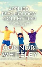 Icon image Applied Psychology Collection: A Guide To Developmental, Health and Forensic Psychology