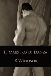 Icon image Il Maestro Di Danza: Una Fantasia Erotica Gay