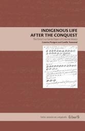 Icon image Indigenous Life After the Conquest: The De la Cruz Family Papers of Colonial Mexico