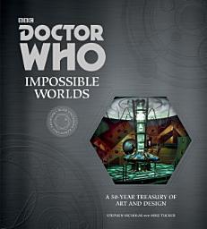 Icon image Doctor Who: Impossible Worlds: A 50-Year Treasury of Art and Design