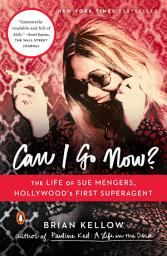 Icon image Can I Go Now?: The Life of Sue Mengers, Hollywood's First Superagent