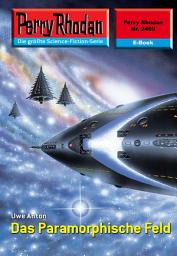 Icon image Perry Rhodan 2469: Das Paramorphische Feld: Perry Rhodan-Zyklus "Negasphäre"