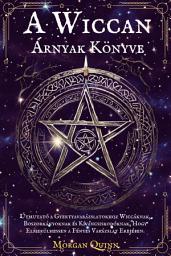 Icon image A Wiccan Árnyak Könyve: Útmutató a Gyertyavarázslatokhoz Wiccáknak, Boszorkányoknak és Kíváncsiskodóknak, Hogy Elmerülhessen a Fényes Varázslat Erejében.