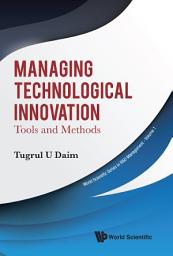 Icon image Managing Technological Innovation: Tools and Methods