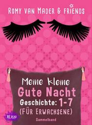 Icon image Meine kleine Gute Nacht Geschichte: 1-7: (Für Erwachsene)