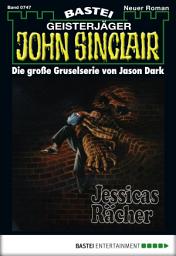 Icon image John Sinclair 747: Jessicas Rächer