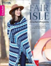 Icon image Fair Isle Crochet Projects: 8 Traditional Projects to Make Color Changing Easy
