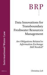 Icon image Data Innovations for Transboundary Freshwater Resources Management: Are Obligations Related to Information Exchange Still Needed?