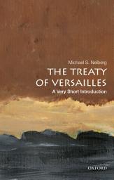 Icon image The Treaty of Versailles: A Very Short Introduction