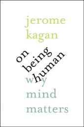 Icon image On Being Human: Why Mind Matters
