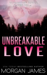 Icon image Unbreakable Love: A small-town, second chance romantic suspense