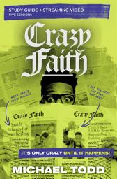 Icon image Crazy Faith Bible Study Guide plus Streaming Video: It’s Only Crazy Until It Happens
