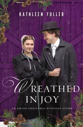 Icon image Wreathed in Joy: An Amish Christmas Wedding Story