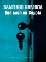 Icon image Una casa en Bogotá
