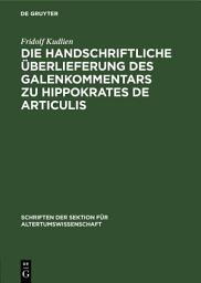 Icon image Die handschriftliche Überlieferung des Galenkommentars zu Hippokrates De Articulis