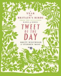 Icon image Tweet of the Day: A Year of Britain's Birds from the Acclaimed Radio 4 Series