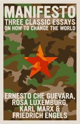 Icon image Manifesto: Three Classic Essays on How to Change the World