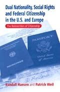 Icon image Dual Nationality, Social Rights and Federal Citizenship in the U.S. and Europe: The Reinvention of Citizenship