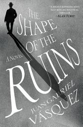 Icon image The Shape of the Ruins: A Novel