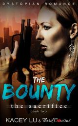 Icon image Speculative Fiction Series: The Bounty - The Sacrifice (Book 2) Dystopian Romance