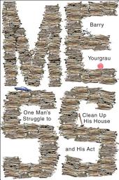 Icon image Mess: One Man's Struggle to Clean Up His House and His Act