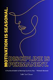 Icon image Motivation is Seasonal. Discipline is Permanent.