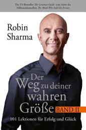 Icon image Der Weg zu deiner wahren Größe – Band 2: 101 Lektionen für Erfolg und Glück