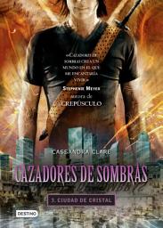Icon image Cazadores de sombras 3. Ciudad de cristal. (Edición mexicana)