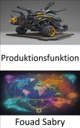 Icon image Produktionsfunktion: Die Kunst des Wirtschaftswachstums beherrschen, ein tiefer Einblick in die Produktionsfunktionen