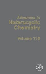 Icon image Advances in Heterocyclic Chemistry: Volume 110