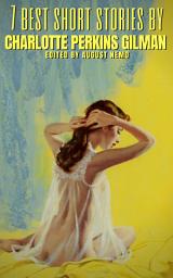 Icon image 7 best short stories by Charlotte Perkins Gilman
