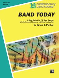 Icon image Band Today, Part 2 for Bassoon: A Band Method for Full Band Classes, Like-Instrument Classes or Individual Instruction