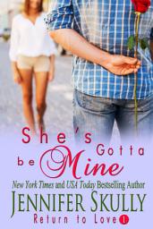 Icon image She's Gotta Be Mine: A laugh-out-loud small-town romantic comedy mystery about reinvention, revenge, a sexy bad boy, and just enough murder to stir up trouble