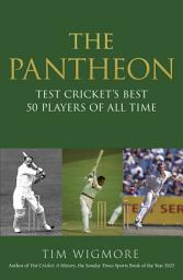 Icon image The Pantheon: Test Cricket's Best 50 Players of All Time