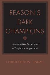 Icon image Reason's Dark Champions: Constructive Strategies of Sophistic Argument
