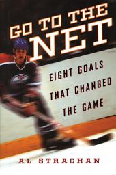 Icon image Go to the Net: Eight Goals that Changed the Game