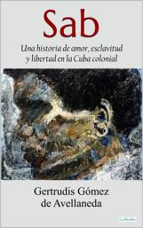 Icon image SAB: Una Historia de amor. esclavitud y libertad em la Cuba colonial