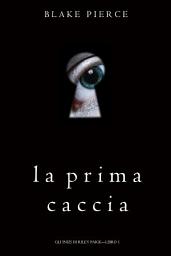 Icon image La Prima Caccia (Gli Inizi di Riley Paige—Libro 1)