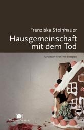 Icon image Hausgemeinschaft mit dem Tod: Schweden-Krimi mit Rezepten