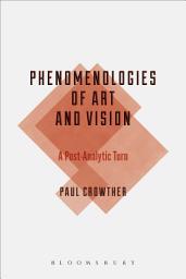 Icon image Phenomenologies of Art and Vision: A Post-Analytic Turn