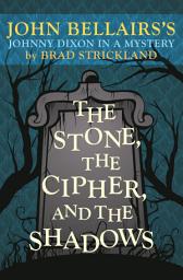 Icon image The Stone, the Cipher, and the Shadows: John Bellairs's Johnny Dixon in a Mystery