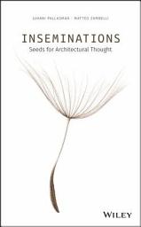 Icon image Inseminations: Seeds for Architectural Thought