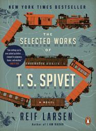 Icon image The Selected Works of T. S. Spivet: A Novel