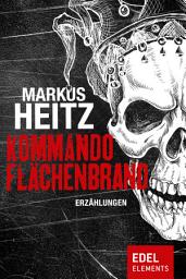 Icon image Kommando Flächenbrand: Erzählungen