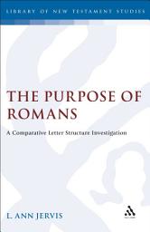 Icon image The Purpose of Romans: A Comparative Letter Structure Investigation