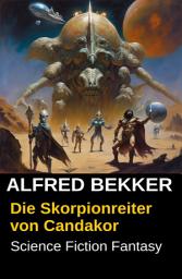 Icon image Die Skorpionreiter von Candakor: Science Fiction Fantasy