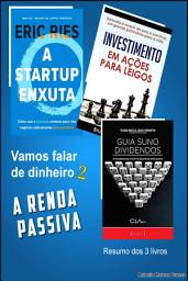 Icon image Vamos Falar de Dinheiro II: A Renda Passiva