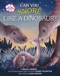 Icon image Can You Snore Like a Dinosaur?: A Help-Your-Child-to-Sleep Book