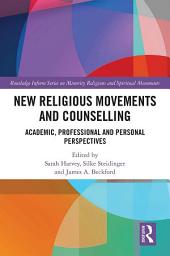 Icon image New Religious Movements and Counselling: Academic, Professional and Personal Perspectives