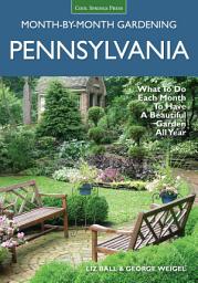 Icon image Pennsylvania Month-by-Month Gardening: What to Do Each Month to Have A Beautiful Garden All Year
